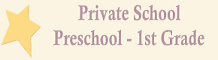 Private School (Ages 2.5 through First Grade)